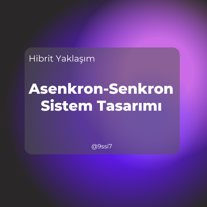 Hibrit Yaklaşım: Asenkron-Senkron Sistem Tasarımı